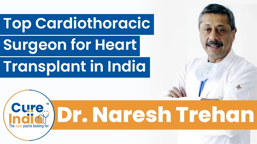 Dr. Naresh Trehan: Top Cardiothoracic Surgeon for Heart Transplant in India